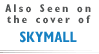 Also Seen on the Cover of SKYMALL
